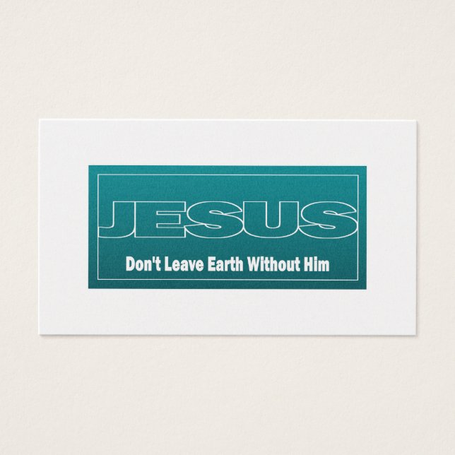 JESUS Don't Leave Earth Without Him Tract Cards / Visitekaartje (Voorkant)
