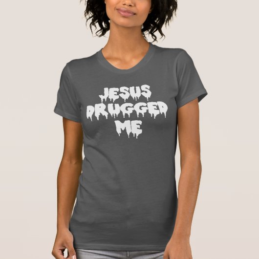 Jesus Drugged me T-shirt (Voorkant)