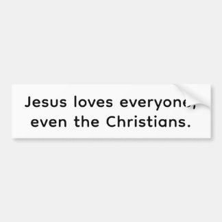 Jesus Even Loves Christians  Hankamer Artjunkhaus Bumpersticker