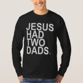 Jesus had 2 dads Rainbow Pride Flag T-shirt (Voorkant)