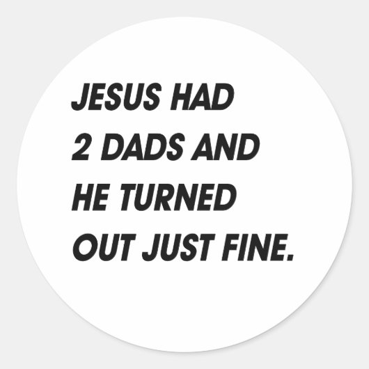 JESUS HAD 2 VADERS EN IS BEST OK RONDE STICKER (Voorkant)