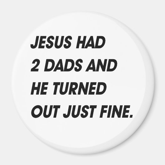 JESUS HAD TWEE DADS EN HEEFT DE FIJN UITGESLOTEN MAGNEET (Voorkant)