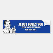 JESUS HOUDT VAN JE. IEDEREEN DENKT DAT JE EEN JER  BUMPERSTICKER (Voorkant)
