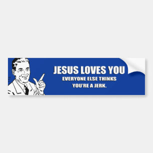 JESUS HOUDT VAN JE. IEDEREEN DENKT DAT JE EEN JER  BUMPERSTICKER