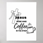 Jesus in one hand, coffee on the other poster (Voorkant)