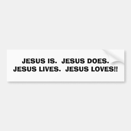 JESUS IS DAT.  JESUS DOES.JESUS LEVEN...RELIGIEUS  BUMPERSTICKER (Voorkant)