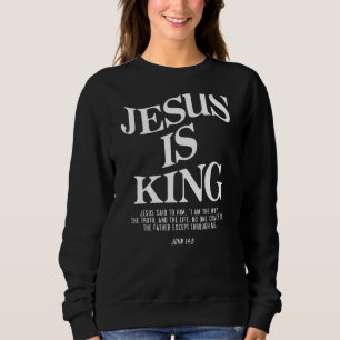 Jesus Is King Jezus Johannes 146 Kleding Christeli Trui