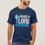 Jesus is Lord My Redeemer T-shirt<br><div class="desc">Jezus is Heer,  mijn dominee. Een prachtig Christelijk cadeau met een  blauw kruis naast een inspirerend bijbelvers. Ik hou van dit christencitaat.</div>