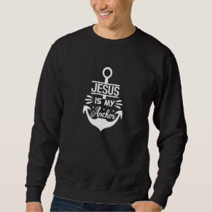 Jesus Is My Anchor Christian Church Faith Religion Trui