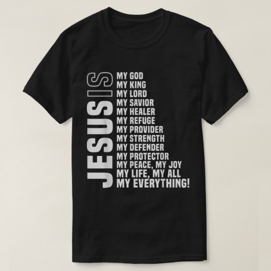 Jesus Is My Everything Christian Design T-shirt (Design voorkant)