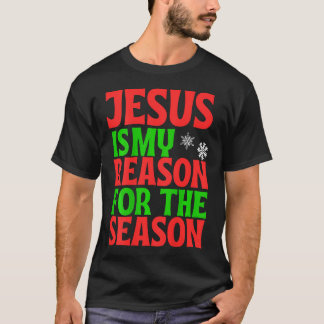 Jesus Is My Reason For The Season Celebrate Birth  T-shirt