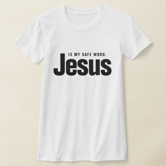 JESUS IS MY SAFE WORD. T-SHIRT (Laagn)