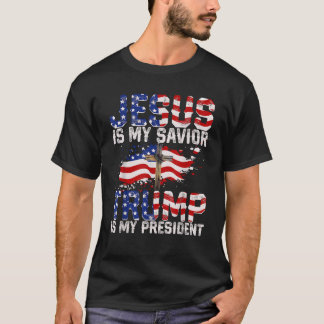 Jesus Is My Savior Trump Is My President American  T-shirt