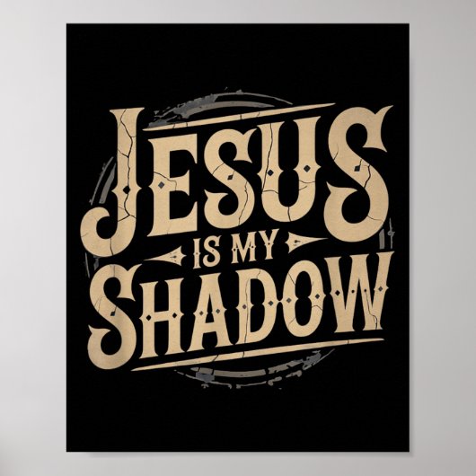 Jesus Is My Shadow Religious Fun Tee  Poster (Voorkant)