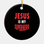 Jesus Is My Superhero Shirt Christian Gift White Keramisch Ornament (Voorkant)