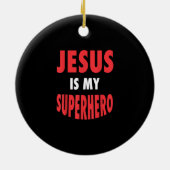 Jesus Is My Superhero Shirt Christian Gift White Keramisch Ornament (Achterkant)