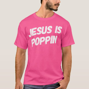 Jesus Is Poppin - Grappig Christelijk Jesus Lover T-shirt