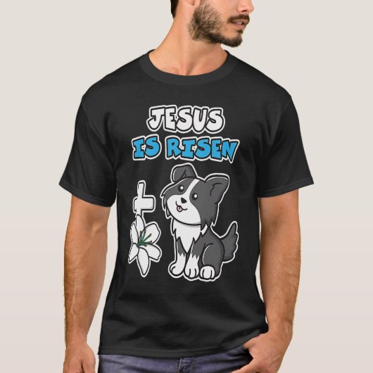 Jesus Is Risen Christian Easter Cute Collie Dog He T-shirt (Voorkant)