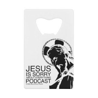 Jesus Is Sorry Podcast Bottle Opener Creditkaart Flessenopener