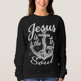 Jesus Is the Anchor to My Soul Christian Faith Trui