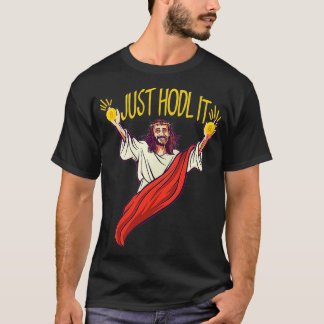 Jesus Just Hodl It Hodl Bitcoin T-shirt