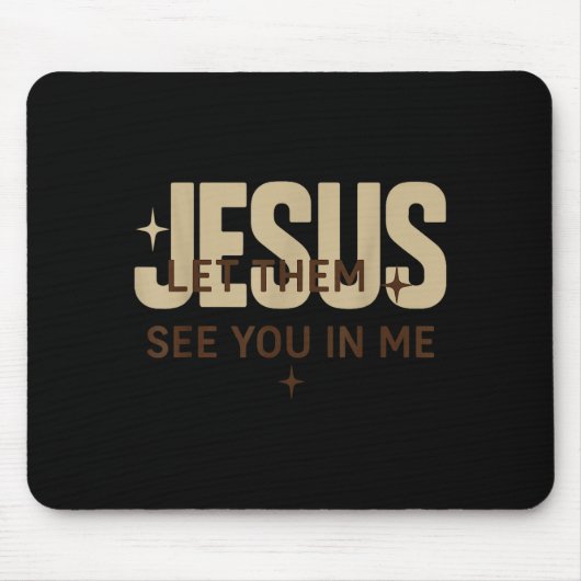 Jesus Let Them See You In Me, Christian Bible Vers Muismat (Voorkant)