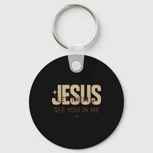 Jesus Let Them See You In Me, Christian Bible Vers Sleutelhanger (Voorkant)