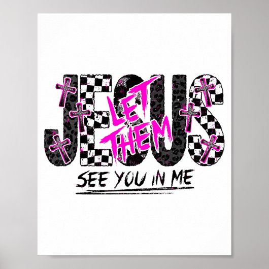 Jesus Let Them See You In Me Christian Faith Desig Poster (Voorkant)