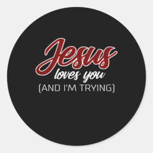Jesus Love   Jezus houdt van jou en ik probeer Ronde Sticker
