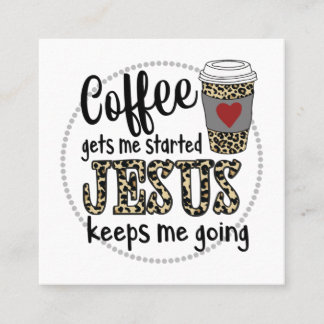 Jesus Love | Koffie laat me beginnen Jezus houdt m Vierkante Visitekaartje