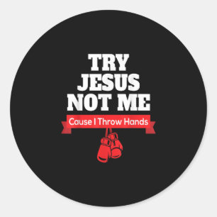 Jesus Love Probeer Jezus niet, want ik gooi hand Ronde Sticker