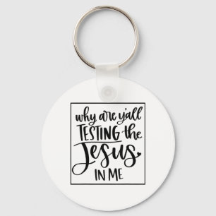 Jesus Love   Waarom testen jullie de Jezus in mij? Sleutelhanger
