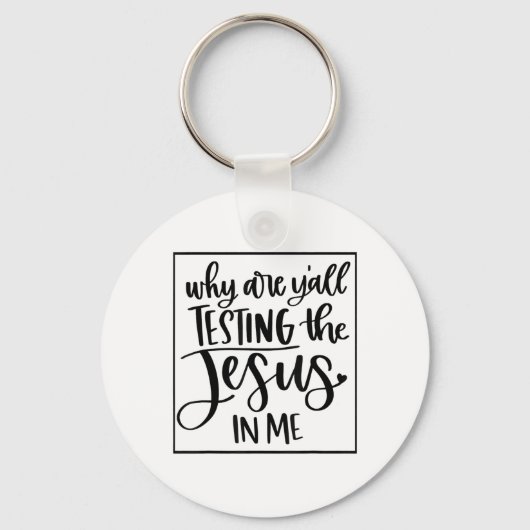 Jesus Love | Waarom testen jullie de Jezus in mij? Sleutelhanger (Voorkant)