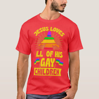 Jesus Loves All Of His Gay Children 1 T-shirt