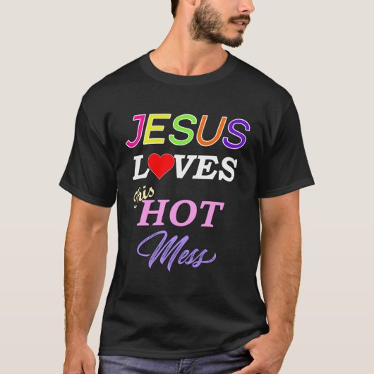Jesus Loves This Hot Mess Christian Faith T-shirt (Voorkant)