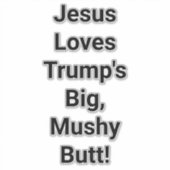 Jesus Loves Trump's Butt Hankamer Artjunkhaus Yum Sticker (Voorkant)