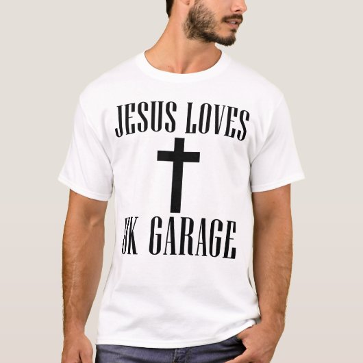 Jesus Loves UK Garage T-shirt (Voorkant)