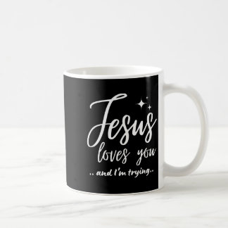 Jesus Loves You And I'm Trying Funny Christian Eva Koffiemok