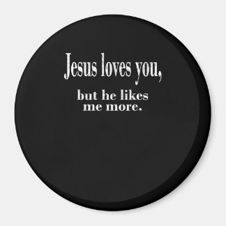 Jesus Loves You But He Likes Me More Playful Faith Magneet