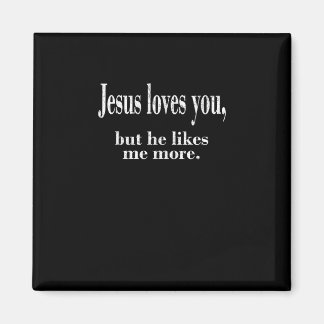 Jesus Loves You But He Likes Me More Playful Faith Magneet