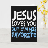Jesus Loves You But I'm His Favorite Religion Shir Kaart (Gele Bloem)