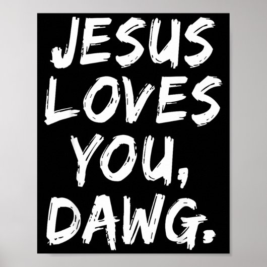 Jesus Loves You Dawg Christian Believer Faith God  Poster (Voorkant)