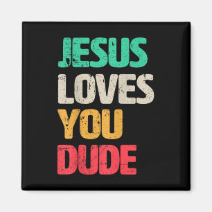 Jesus Loves You Dude Christelijk Faith Gospel Cult Magneet