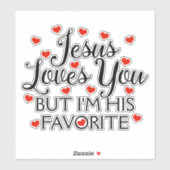 Jesus Loves You Favorite Funny Car Sticker (Vel)