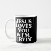 Jesus Loves You I'm Trying Design  Koffiemok (Links)