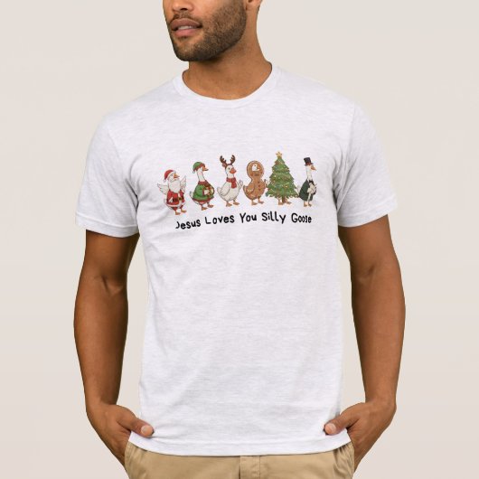 Jesus Loves You Silly Goose, Silly Goose  T-shirt (Voorkant)