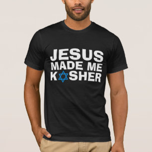 JESUS MADE ME KOSHER MESSIANIC JEWISH T-SHIRTS