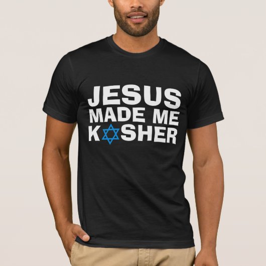 JESUS MADE ME KOSHER MESSIANIC JEWISH T-SHIRTS (Voorkant)