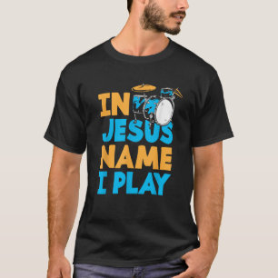 Jesus Naam Ik Speel Christelijke God Drumming Drum T-shirt