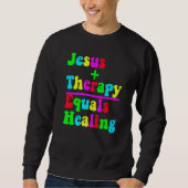 Jesus Plus Therapy Equals Healing Christian Neurod Trui (Voorkant)